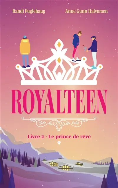 Royalteen. Vol. 2. Le prince de rêve
