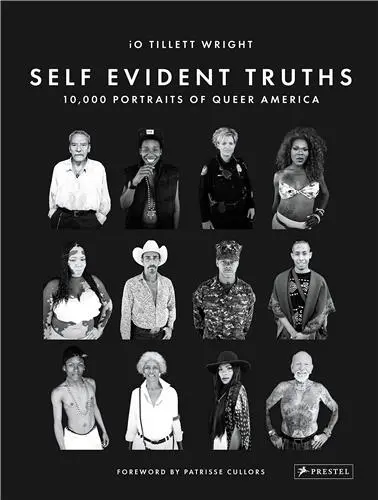 Self Evident Truths 10,000 Portraits of Queer America