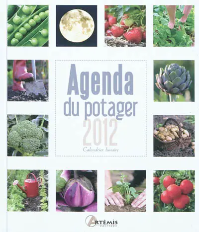 Agenda du potager 2012 : calendrier lunaire