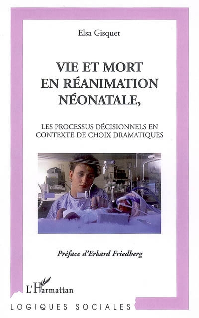 Vie et mort en réanimation néonatale : les processus décisionnels en contexte de choix dramatique