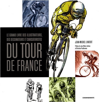Le grand livre des illustrateurs, dessinateurs et caricaturistes du Tour de France