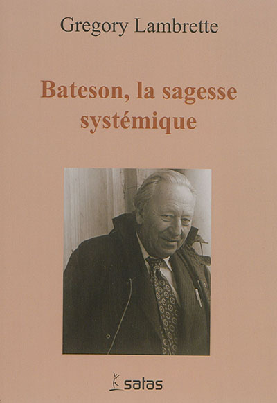 Gregory Bateson : la sagesse systémique
