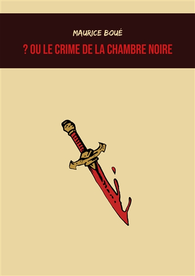 ? ou Le crime de la chambre noire