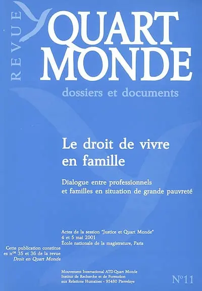 Le droit de vivre en famille : dialogue entre professionnels et familles en situation de grande pauvreté : actes de la session Justice et Quart Monde des 4 et 5 mai 2001, Ecole nationale de la magistrature, Paris