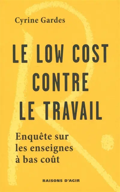 Le low cost contre le travail : enquête sur les enseignes à bas coût