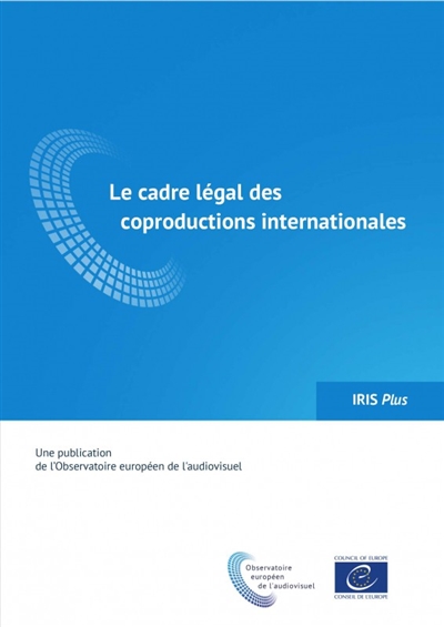 IRIS plus, n° 3 (2018). Le cadre légal des coproductions internationales