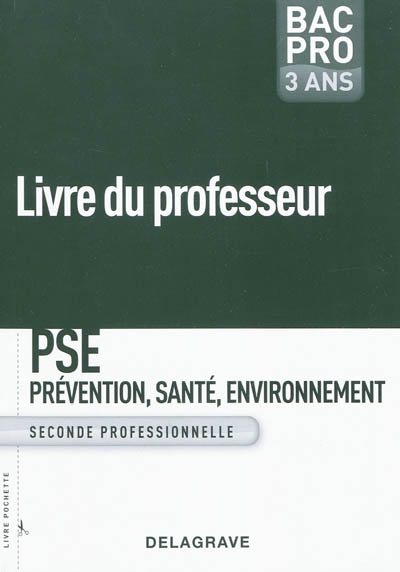 PSE, prévention santé, environnement, seconde professionnelle, bac pro 3 ans : livre du professeur