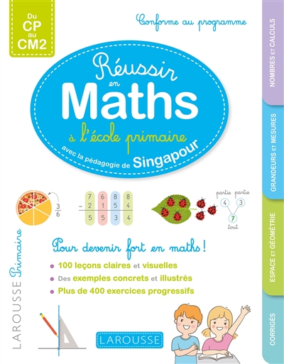 Réussir en maths à l'école primaire : avec la pédagogie de Singapour : conforme au programme, du CP au CM2