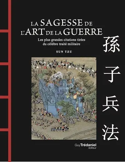 La sagesse de l'Art de la guerre : les plus grandes citations tirées du célèbre traité militaire