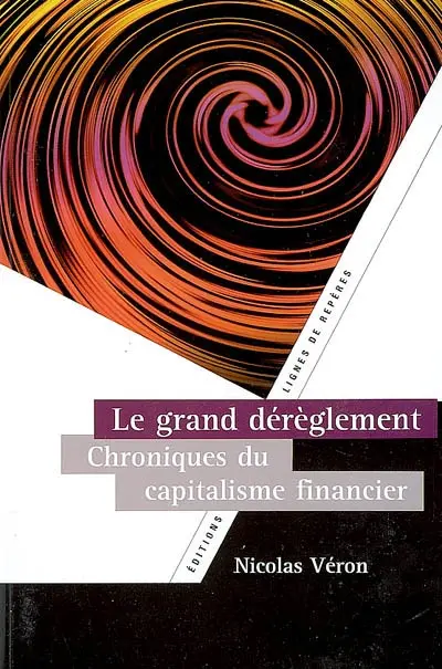 Le grand dérèglement : chroniques du capitalisme financier