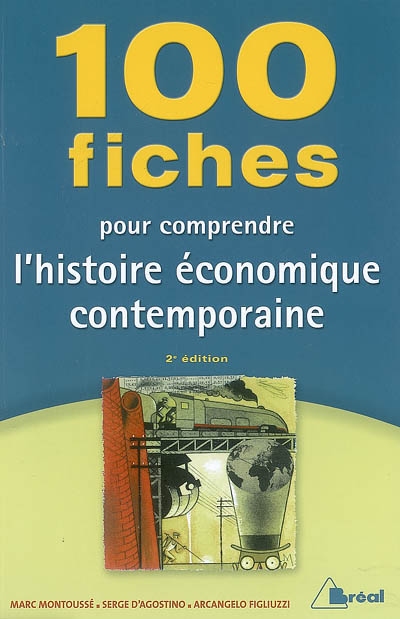 100 fiches pour comprendre l'histoire économique contemporaine : classes préparatoires économiques et commerciales, 1er cycle universitaire