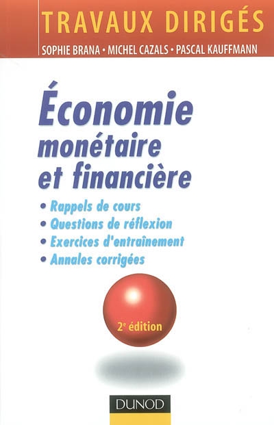 Economie monétaire et financière : rappels de cours, questions de réflexion, exercices d'entraînement, annales corrigées