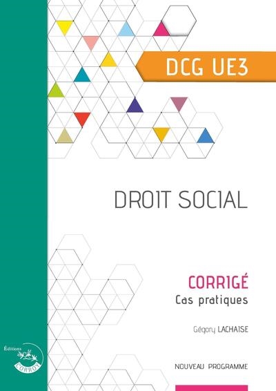Droit social, DCG UE3 : corrigé, cas pratiques : nouveau programme