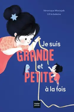 Je suis grande et petite à la fois !
