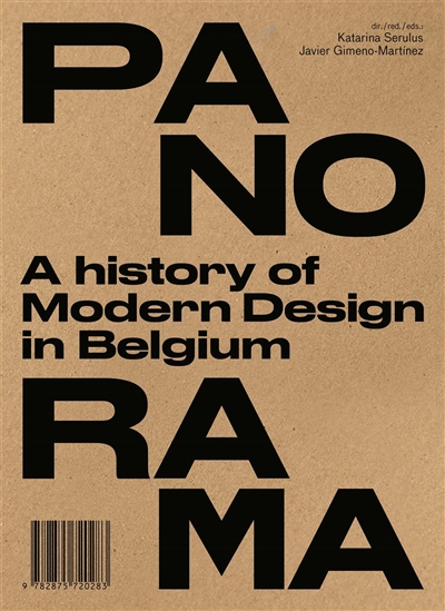 Panorama : une histoire du design moderne en Belgique. Panorama : een geschiedenis van modern design in België. Panorama : a history of modern design in Belgium