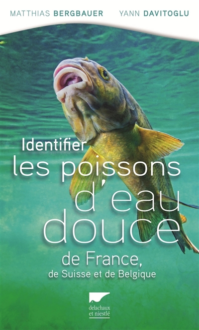 Identifier les poissons d'eau douce de France, de Suisse et de Belgique