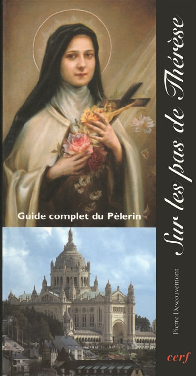 Sur les pas de Thérèse : guide complet du pèlerin