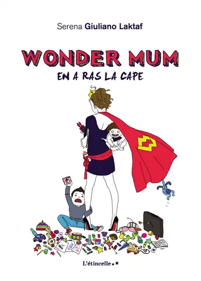 Wonder mum. Wonder mum en a ras la cape