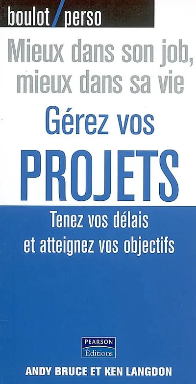 Gérez vos projets : tenez vos délais et atteignez vos objectifs