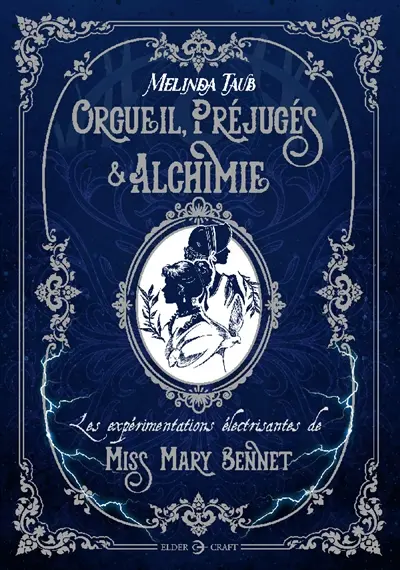 Orgueil, préjugés et alchimie : Les expérimentations électrisantes de Miss Mary Bennet