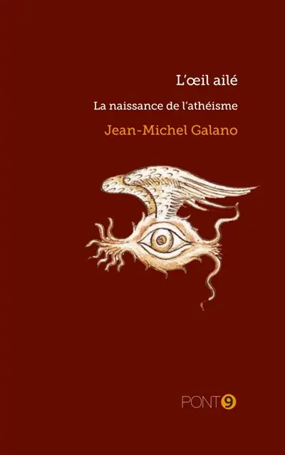 L'oeil ailé : La naissance de l'athéisme