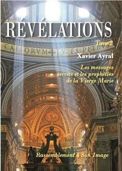 Révélations : les messages secrets et les prophéties de la Vierge Marie. Vol. 2