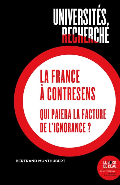 Universités, recherche : la France à contresens : qui paiera la facture de l'ignorance ?