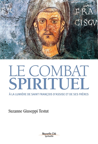 Le combat spirituel : à la lumière de saint François d'Assise et de ses frères