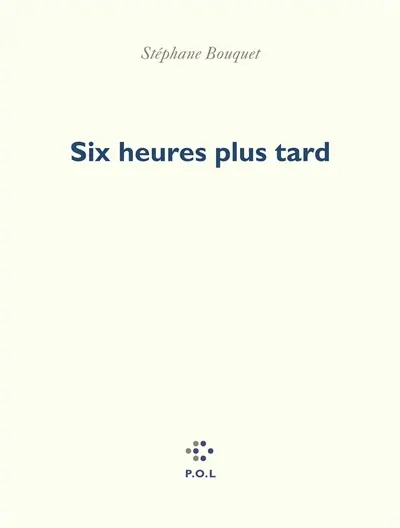 Six heures plus tard