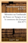 Mémoires sur l'ambassade de France en Turquie et sur le commerce des Français (Ed.1877)