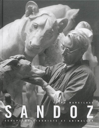 Edouard Marcel Sandoz, 1881-1971 : sculpteur, figuriste et animalier