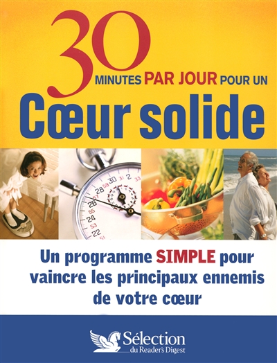 30 minutes par jour pour un coeur solide : un programme simple pour vaincre les principaux ennemis de votre coeur