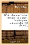 Défaite allemande, histoire stratégique de la guerre. Première phase, août-septembre 1914