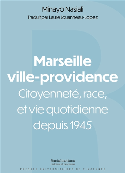 Marseille ville-providence : citoyenneté, race et vie quotidienne depuis 1945