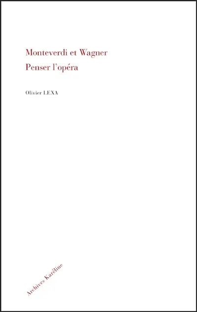 Monteverdi et Wagner : penser l'opéra