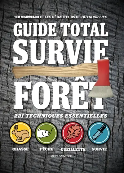 Guide total survie forêt : 221 techniques essentielles