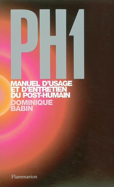 PH1 : manuel d'usage et d'entretien du post-humain