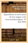 Superstitions et survivances de leur origine et de leurs transformations. T1 (Ed.1896)