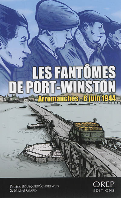 Les fantômes de Port-Winston : Arromanches, 6 juin 1944