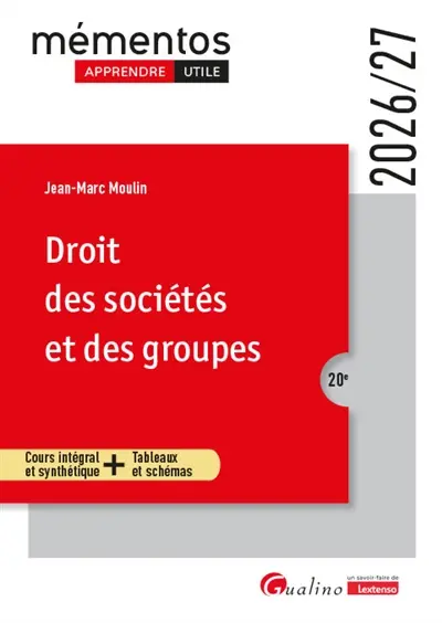 Droit des sociétés et des groupes : cours intégral et synthétique + tableaux et schémas : 2026-2027