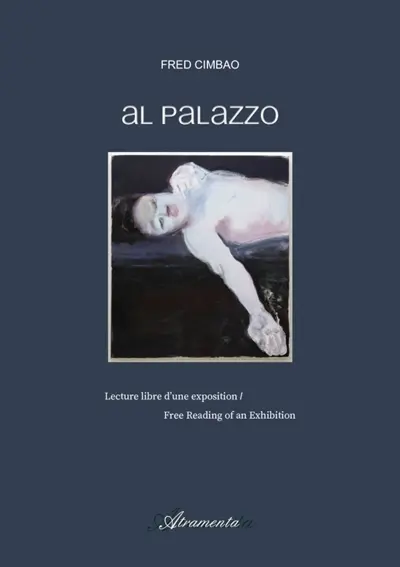 Al Palazzo : Lecture libre d'une exposition : Free Reading of an Exhibition