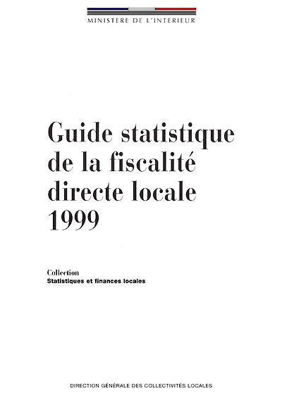 Guide statistique de la fiscalité directe locale 1999 : statistiques fiscales sur les collectivités locales