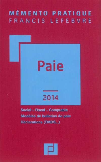 Paie 2014 : social, fiscal, comptable, modèles de bulletins de paie, déclarations (DADS...)