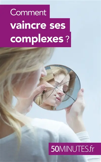 Comment vaincre ses complexes ?