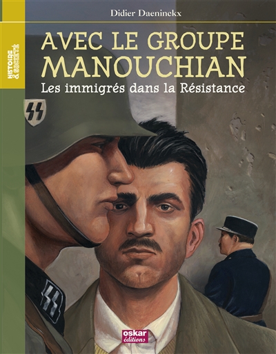 Avec le groupe Manouchian : les immigrés dans la Résistance