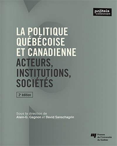 La politique québécoise et canadienne : acteurs, institutions, sociétés
