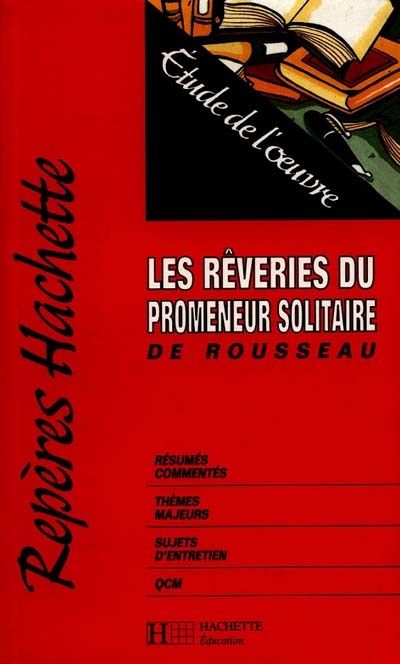 Les rêveries du promeneur solitaire, de Rousseau : études de l'oeuvre