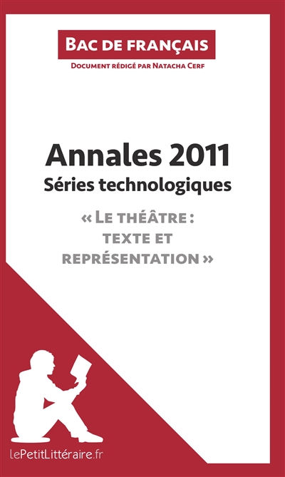 Annales 2011 Séries technologiques "Le théâtre : texte et représentation" (Bac de français) : Réussir le bac de français