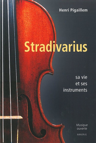 stradivarius : sa vie et ses instruments