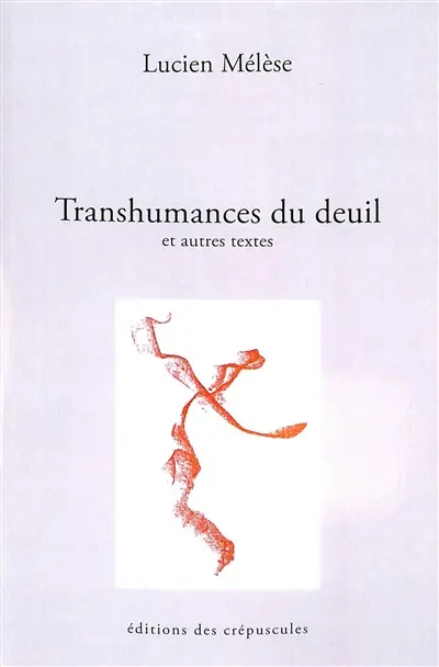 Transhumances du deuil : et autres textes